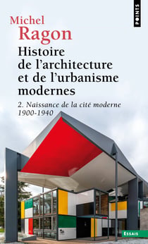 Histoire de l'architecture et de l'urbanisme modernes Tome 2 - naissance de la cité moderne (1900-1940)