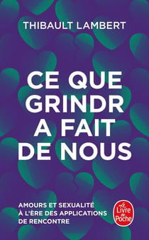 Ce que Grindr a fait de nous : Amour et sexualité à l'ère des applications de rencontre