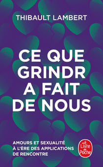Ce que Grindr a fait de nous : Amour et sexualité à l'ère des applications de rencontre