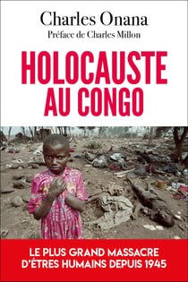 Holocauste au Congo : Le plus grand massacre d'êtres humains depuis 1945
