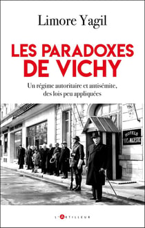 Les paradoxes de Vichy : Un régime autoritaire et antisémite, des lois peu appliquées