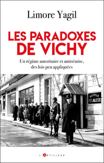 Les paradoxes de Vichy : Un régime autoritaire et antisémite, des lois peu appliquées