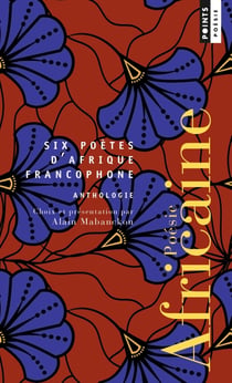 Poésie africaine : Anthologie : Six poètes d'Afrique francophone