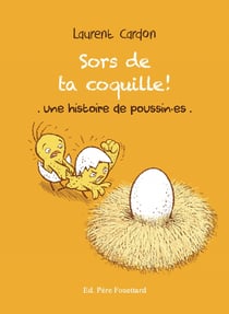 Sors de ta coquille : Une histoire de poussin.es