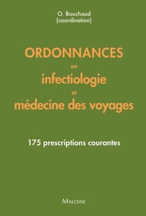 Ordonnances en infectiologie et médecine des voyages : 175 prescriptions courantes