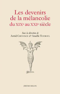 Les devenirs de la mélancolie du XIXe au XXIe siècle