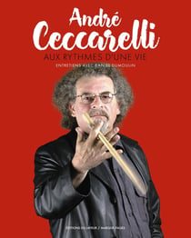 André Ceccarelli aux rythmes de ma vie
