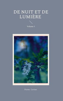 De Nuit et de Lumière : Volume 1
