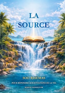 La source : 500 rhemas pour repondre aux situations de la vie