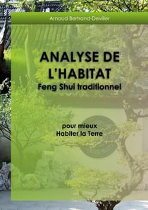 Analyse de l'Habitat Feng Shui traditionnel : pour mieux Habiter la Terre