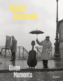 Robert Doisneau : Given Moments