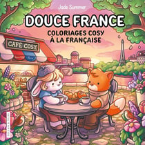 Douce France - Jade Summer- Coloriages cosy à la française - Cosy colo