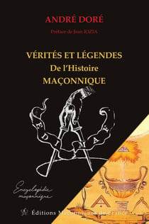 Vérités et légendes de l'histoire maçonnique