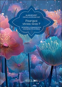 Pourquoi vivons-nous ? Retrouver la communication avec notre être intérieur
