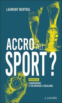 Accro au sport ? Bigorexie : Comprendre et retrouver l'équilibre