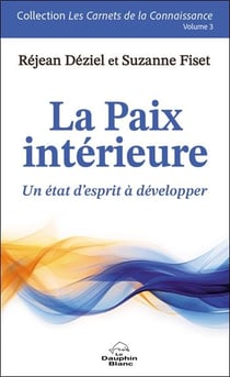 La paix intérieure : Un état d'esprit à développer Volume 3