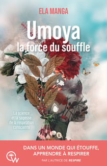 Umoya la force du souffle : La science et la sagesse de la respiration consciente