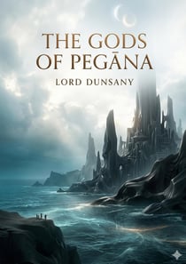 The Gods of Pegana : by Lord Dunsany