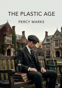 The Plastic Age : by Percy Marks