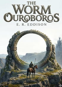 The Worm Ouroboros : by E. R. Eddison