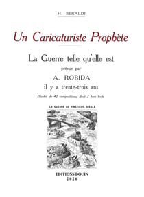 Un caricaturiste prophète. La guerre telle qu'elle est prévue par Albert Robida
