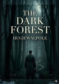 The Dark Forest : by Hugh Walpole