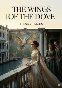 The Wings of the Dove : by Henry James