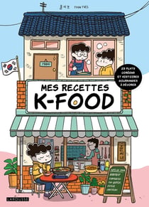 Mes recettes K-food : 25 plats coréens et histoires gourmandes à dévorer