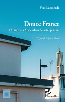 Douce France : On était des Arabes dans des cités perdues