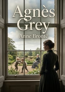 Agnès Grey : Le récit d'une jeune gouvernante confrontée aux réalités sociales et aux défis de l'éducation dans l'Angleterre victorienne.