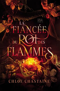 Fire & Desire Tome 2 : La Fiancée du Roi des Flammes