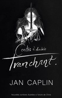Contes à double tranchant : Histoires sombres illustrées à l'encre de Chine