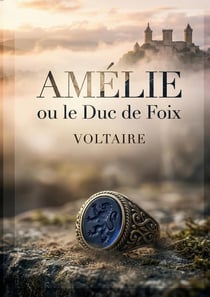 Amélie ou le Duc de Foix : Un drame en cinq actes explorant les thèmes de l'amour, du devoir et de la politique dans un contexte historique complexe.