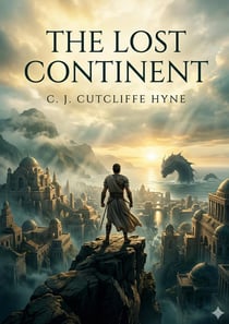 The Lost Continent : by C. J. Cutcliffe Hyne