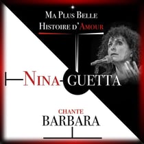Ma plus belle histoire d'amour - Nina Guetta chante Barbara