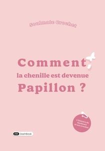 Comment la chenille est devenue papillon ?