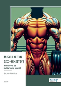 Musculation Iso-Sensitive : Protocole de culturisme intuitif