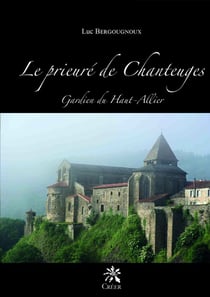 Le prieuré de Chanteuges : Gardien du Haut-Allier