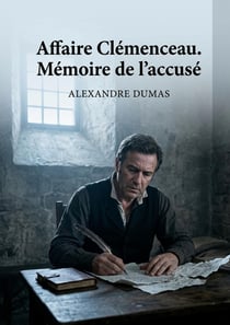 Affaire Clémenceau. Mémoire de l'accusé : La passion et le drame se dévoilent dans une oeuvre poignante d'Alexandre Dumas, où un accusé livre son récit intime et bouleversant.