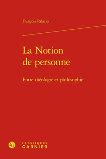 La Notion de personne : Entre théologie et philosophie