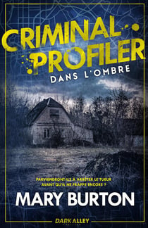 Criminal Profiler Tome 4 : Dans l'ombre