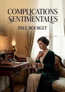 Complications sentimentales : Les complexités amoureuses et sociales dépeintes dans un roman psychologique de Paul Bourget