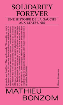 Solidarity forever : Une histoire de la gauche aux Etats-Unis