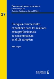 Pratiques commerciales et publicite dans les relations entre professionnels et consommateurs en droi
