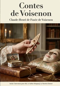 Contes de Voisenon : Les contes plaisants et l'esprit libertin de Claude Henri de Fusée de Voisenon, abbé galant du XVIIIe siècle.