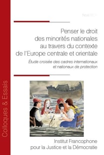 Penser le droit des minorités nationales au travers du contexte de l'Europe centrale et orientale