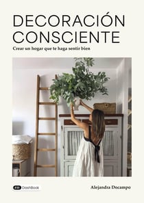 Decoración consciente : Crear un hogar que te haga sentir bien