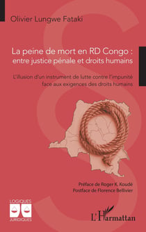 La peine de mort en RD Congo : entre justice pénale et droits humains : L'illusion d'un instrument de lutte contre l'impunité face aux exigences des droits humains