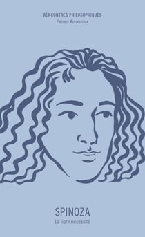 Spinoza : La libre nécessité