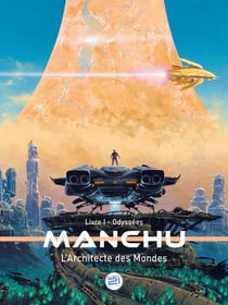 MANCHU - L'Architecte des Mondes - ODYSSÉES : Livre I - Odyssées